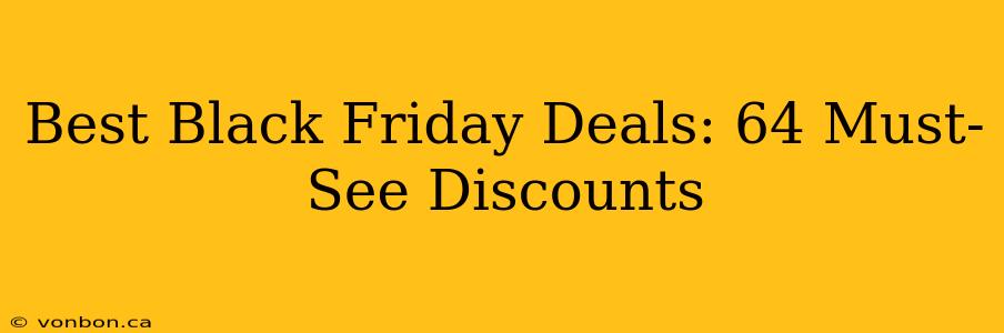 Best Black Friday Deals: 64 Must-See Discounts