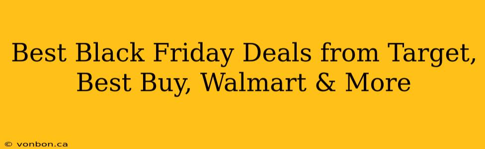 Best Black Friday Deals from Target, Best Buy, Walmart & More