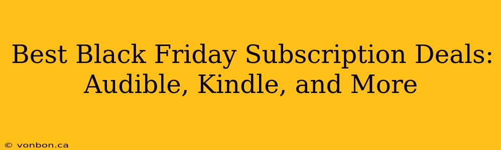 Best Black Friday Subscription Deals: Audible, Kindle, and More