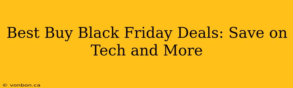 Best Buy Black Friday Deals: Save on Tech and More