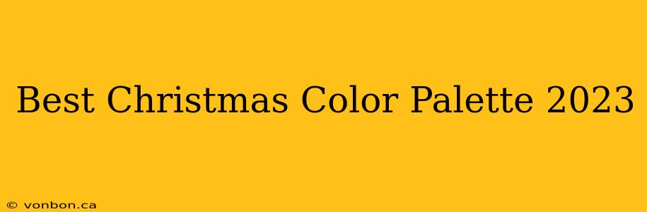 Best Christmas Color Palette 2023