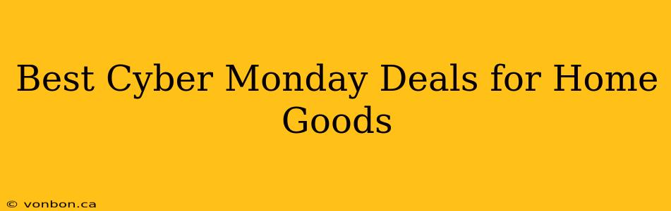 Best Cyber Monday Deals for Home Goods