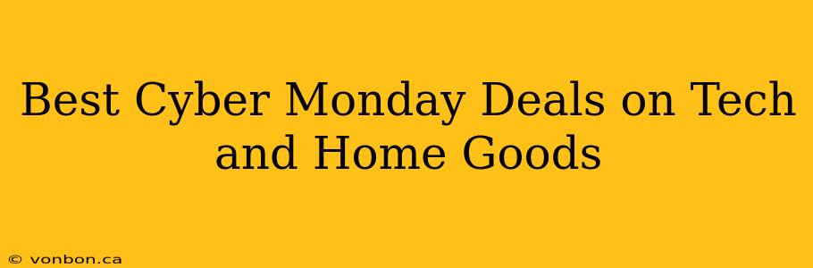 Best Cyber Monday Deals on Tech and Home Goods