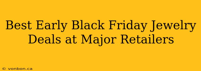 Best Early Black Friday Jewelry Deals at Major Retailers