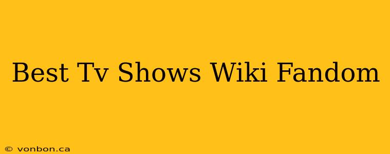 Best Tv Shows Wiki Fandom