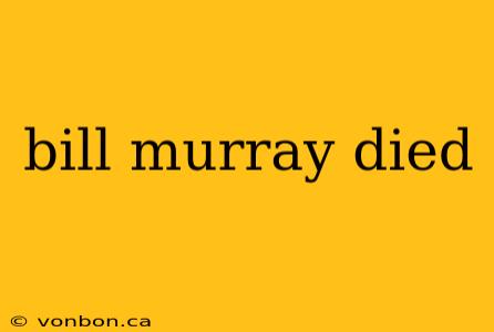 bill murray died