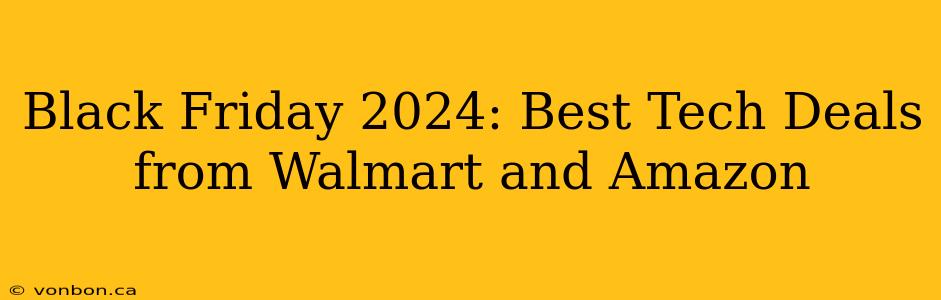 Black Friday 2024: Best Tech Deals from Walmart and Amazon