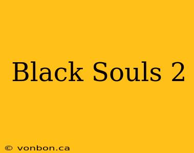 Black Souls 2