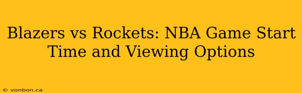 Blazers vs Rockets: NBA Game Start Time and Viewing Options