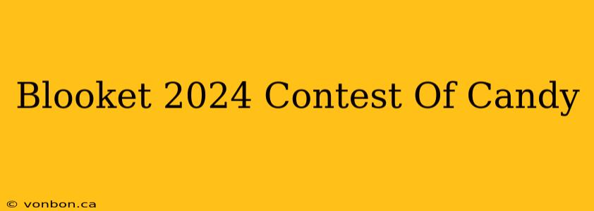 Blooket 2024 Contest Of Candy