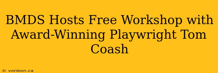 BMDS Hosts Free Workshop with Award-Winning Playwright Tom Coash