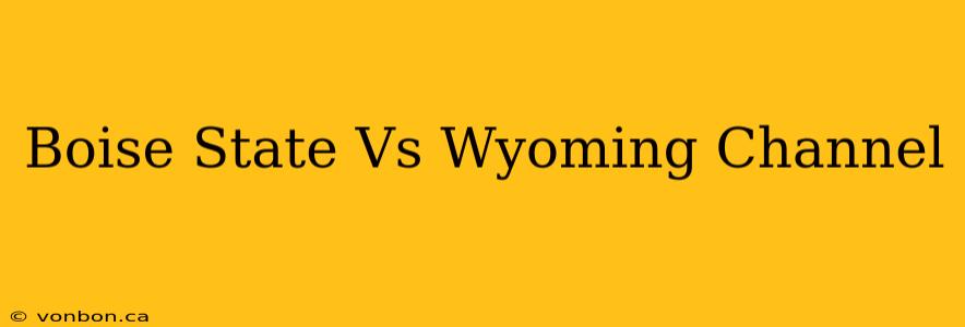 Boise State Vs Wyoming Channel