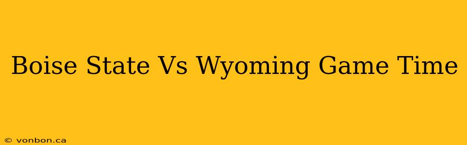 Boise State Vs Wyoming Game Time