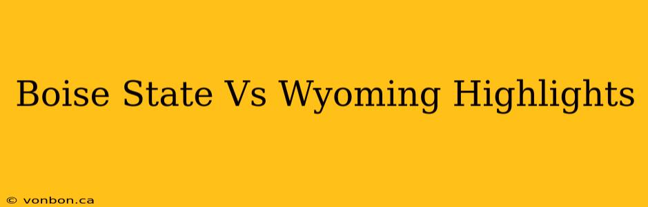 Boise State Vs Wyoming Highlights