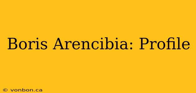 Boris Arencibia: Profile