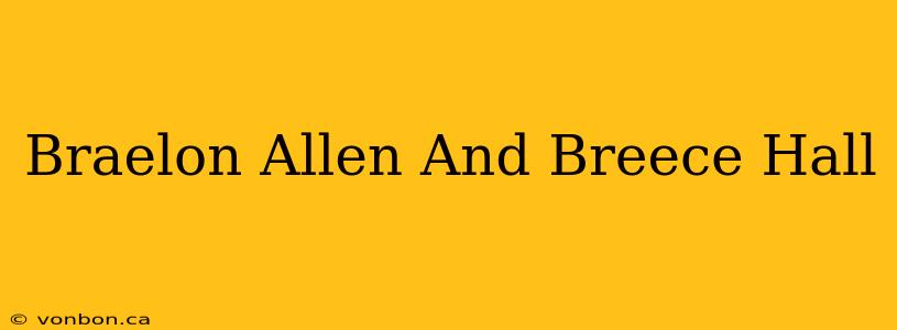 Braelon Allen And Breece Hall