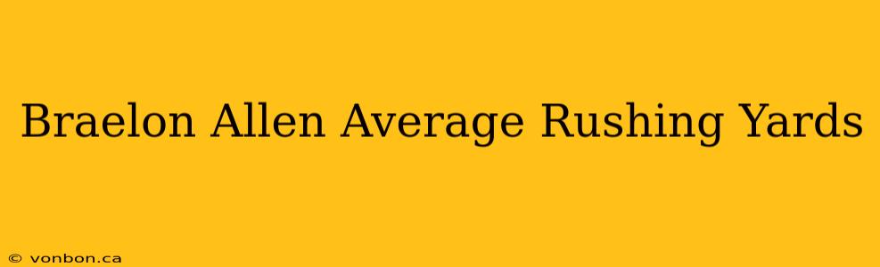 Braelon Allen Average Rushing Yards