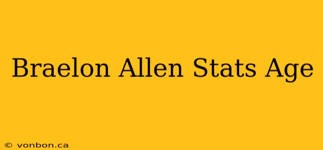 Braelon Allen Stats Age