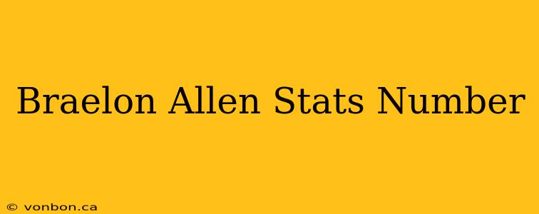 Braelon Allen Stats Number