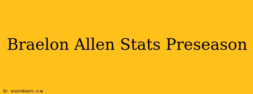 Braelon Allen Stats Preseason