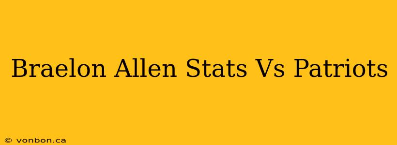 Braelon Allen Stats Vs Patriots