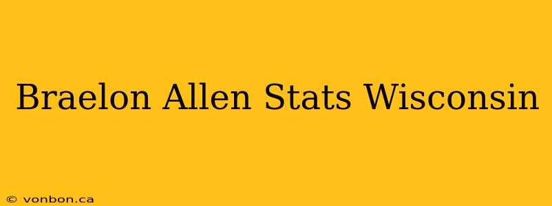 Braelon Allen Stats Wisconsin