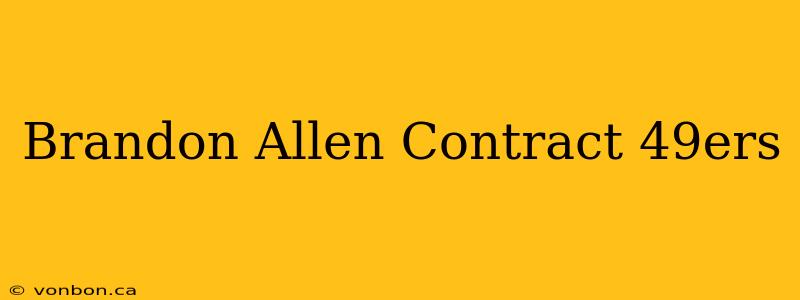 Brandon Allen Contract 49ers