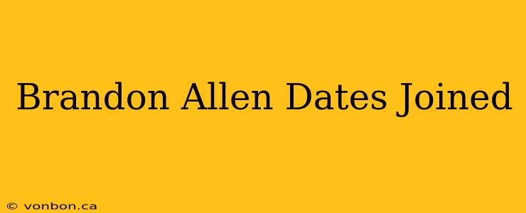 Brandon Allen Dates Joined