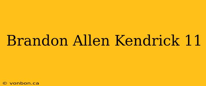 Brandon Allen Kendrick 11