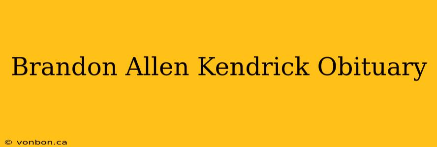 Brandon Allen Kendrick Obituary