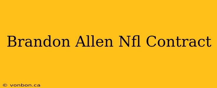 Brandon Allen Nfl Contract