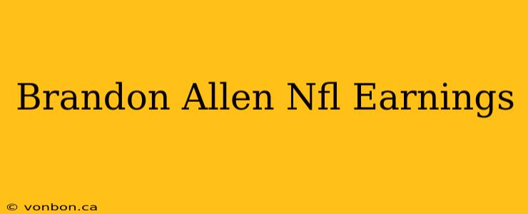 Brandon Allen Nfl Earnings