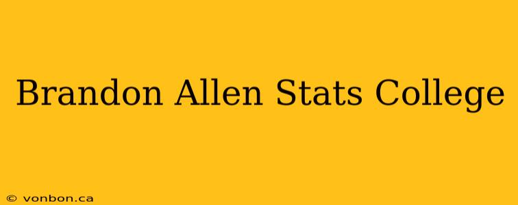 Brandon Allen Stats College