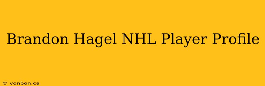 Brandon Hagel NHL Player Profile