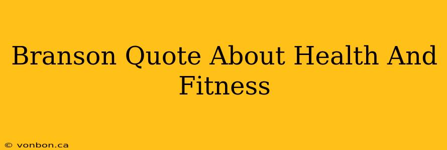 Branson Quote About Health And Fitness