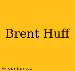 Brent Huff