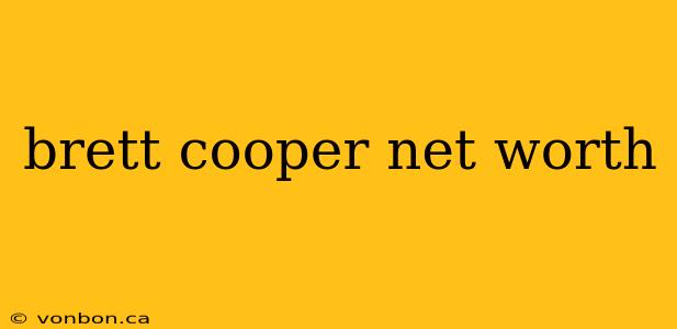 brett cooper net worth