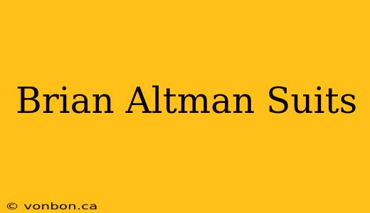 Brian Altman Suits