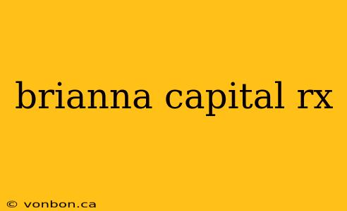 brianna capital rx