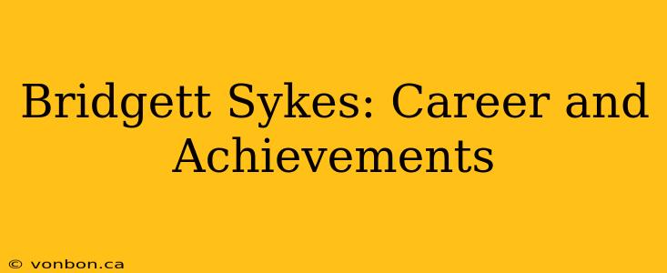 Bridgett Sykes: Career and Achievements