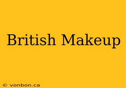 British Makeup