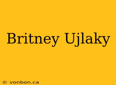 Britney Ujlaky