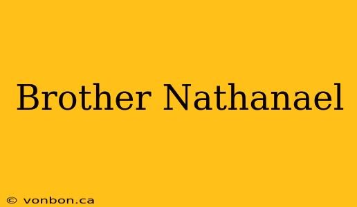 Brother Nathanael