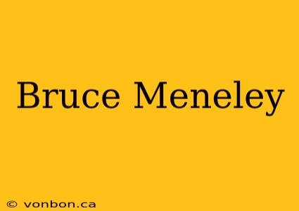 Bruce Meneley