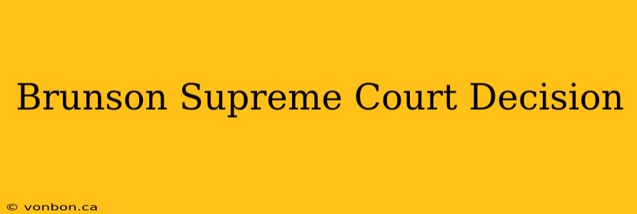 Brunson Supreme Court Decision