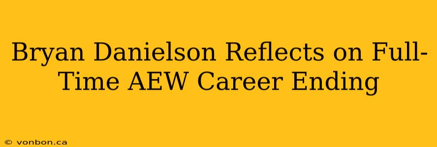 Bryan Danielson Reflects on Full-Time AEW Career Ending