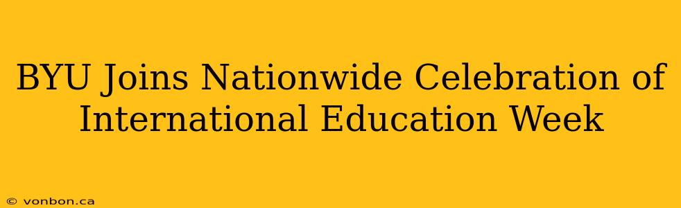 BYU Joins Nationwide Celebration of International Education Week