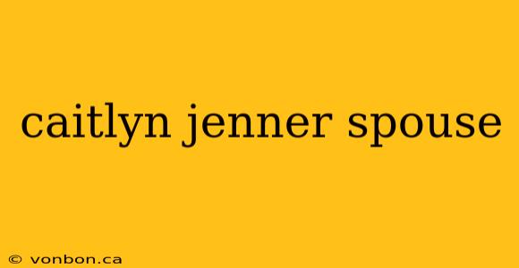 caitlyn jenner spouse