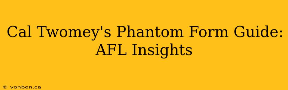 Cal Twomey's Phantom Form Guide: AFL Insights