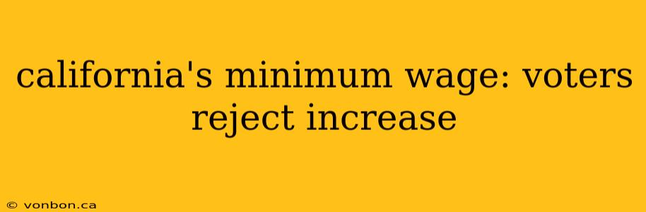 california's minimum wage: voters reject increase